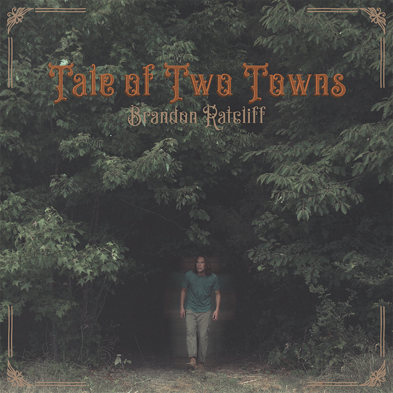 BRANDON RATCLIFF RELEASES NEW ALBUM TALE OF TWO TOWNS